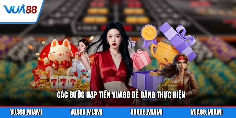 Các bước nạp tiền VUA88 dễ dàng thực hiện