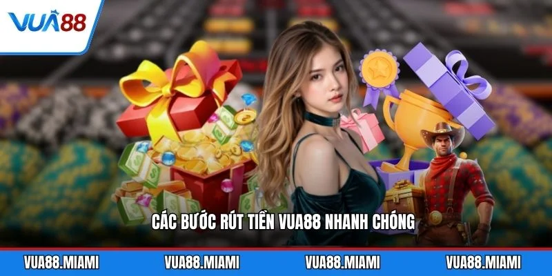 Các bước rút tiền VUA88 nhanh chóng