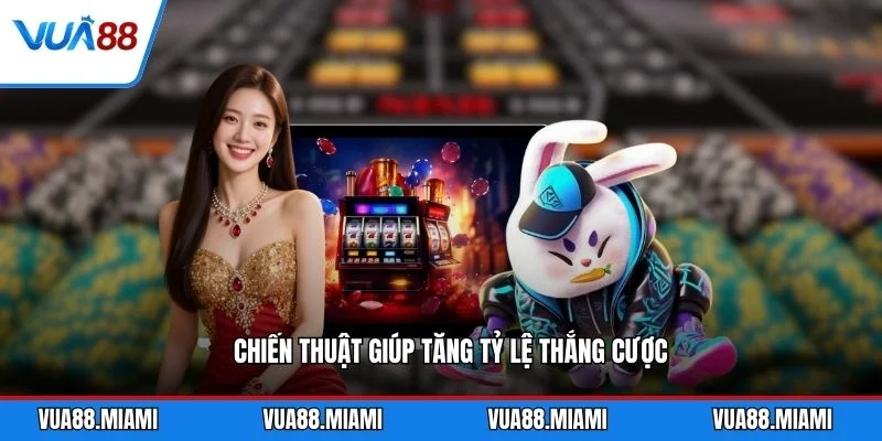 Nổ Hũ 99 - Cách Chơi Và Bí Kíp Thắng Lớn 2026 2 Chiến thuật giúp tăng tỷ lệ thắng cược