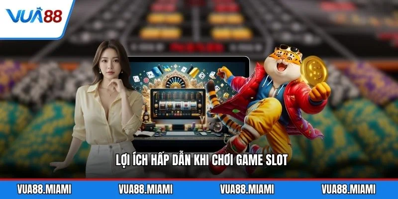 Nổ Hũ 99 - Cách Chơi Và Bí Kíp Thắng Lớn 2026 3 Lợi ích hấp dẫn khi chơi game slot
