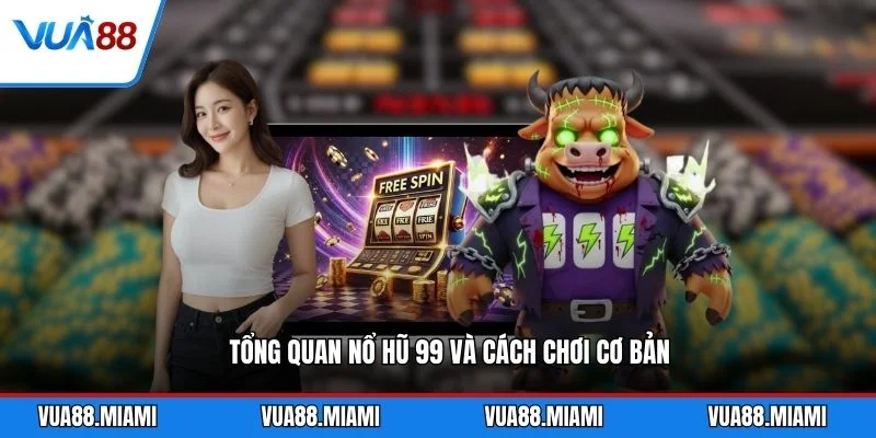 Nổ Hũ 99 - Cách Chơi Và Bí Kíp Thắng Lớn 2026 1 Tổng quan Nổ Hũ 99 và cách chơi cơ bản