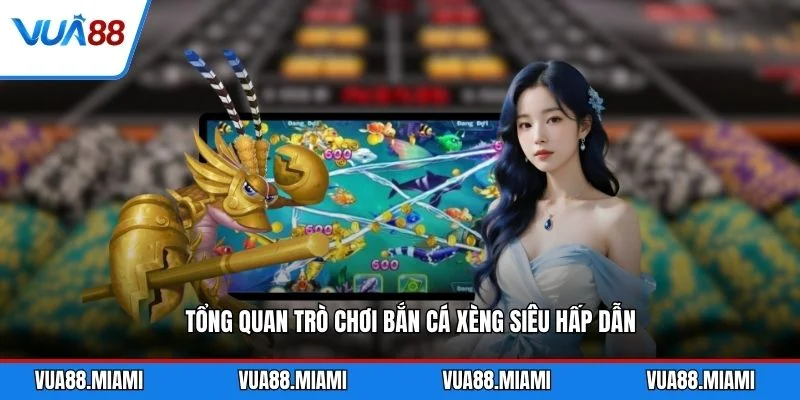 Bắn Cá Xèng - Cẩm Nang Săn Thưởng Khủng 2026 1 Tổng quan trò chơi bắn cá Xèng siêu hấp dẫn